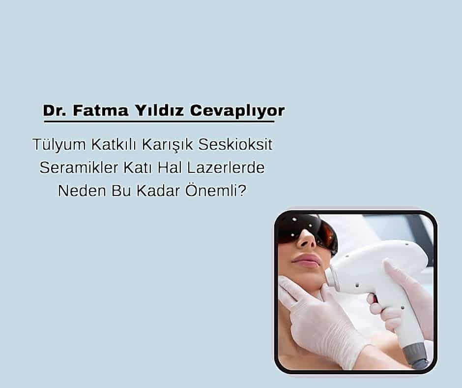 Tülyum Katkılı Karışık Seskioksit Seramikler Katı Hal Lazerlerde Neden Bu Kadar Önemli?